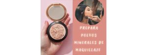 Lee más sobre el artículo Prepara tus polvos minerales para maquillaje y ahorra dinero