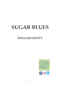 Lee más sobre el artículo Los Peligros del Azúcar – Sugar Blues -William Dufty –